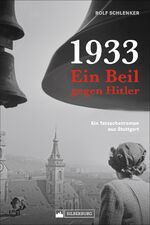 ISBN 9783842522077: 1933 – Ein Beil gegen Hitler – Ein Tatsachenroman aus Stuttgart