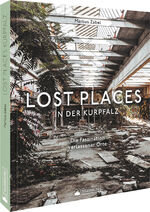 ISBN 9783842523982: Lost Places in der Kurpfalz - Die Faszination verlassener Orte