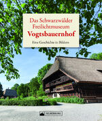 ISBN 9783842524392: Das Schwarzwälder Freilichtmuseum Vogtsbauernhof - Eine Geschichte in Bildern