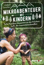 ISBN 9783842616721: Mikroabenteuer mit Kindern. Tolle Familien-Auszeiten an der frischen Luft, die zusammenschweißen