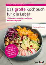 ISBN 9783842631007: Das große Kochbuch für die Leber | 122 Rezepte mit allen wichtigen Nährwertangaben. Wichtige Küchentipps und Regeln für eine lebergesunde Ernährung | Deutsche Leberstiftung | Buch | 260 S. | Deutsch