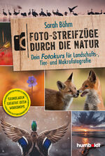 ISBN 9783842655713: Foto-Streifzüge durch die Natur. Dein Fotokurs für Landschafts-, Tier- und Makrofotografie - Grundlagen Kreative Ideen Workshops