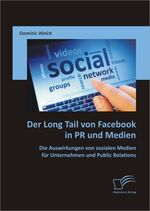 ISBN 9783842871120: Der Long Tail von Facebook in PR und Medien: Die Auswirkungen von sozialen Medien für Unternehmen und Public Relations