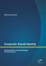 ISBN 9783842872110: Corporate Sound Identity: Psychoakustik und Sound-Design für eine neue CI