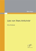 ISBN 9783842872943: Lars von Triers Antichrist: Eine Analyse (German Edition)