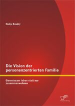 ISBN 9783842873209: Die Vision der personenzentrierten Familie - Gemeinsam leben statt nur zusammenwohnen