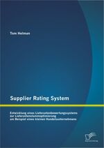 ISBN 9783842885639: Supplier Rating System: Entwicklung eines Lieferantenbewertungssystems zur Lieferantenstammoptimierung am Beispiel eines kleinen Handelsunternehmens