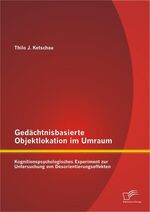 ISBN 9783842887244: Gedächtnisbasierte Objektlokation im Umraum: Kognitionspsychologisches Experiment zur Untersuchung von Desorientierungseffekten