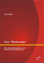 ISBN 9783842897281: Care - Wanderungen: Ueber die (unheilige) Allianz von Patriarchat und Kapitalismus