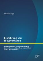 ISBN 9783842898547: Einführung von IT-Governance: Vorgehensmodell für mittelständische Unternehmen mit den Referenzmodellen COBIT, Val-IT und ITIL