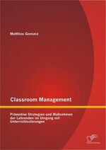 ISBN 9783842899070: Classroom Management: Präventive Strategien und Maßnahmen der Lehrenden im Umgang mit Unterrichtsstörungen