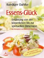 ISBN 9783843410014: Essens-Glück - Ernährung von der körperlichen bis zur spirituellen Dimension - mit Rezepten von Dorothea Neumayr