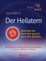 ISBN 9783843410403: Der Heilatem - Atme Dich frei. Atme Dich gesund. Atme Dich glücklich.: Atme Dich frei. Atme Dich gesund. Atme Dich glücklich. Atemübungen der Heilung, ... im innerwise-Heilfeld der Lichtquelle