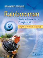 ISBN 9783843410427: Rainbowman - Seelenschamanische Energiearbeit