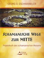 ISBN 9783843410526: Schamanische Wege zur Mitte - Das Praxisbuch des schamanischen Reisens