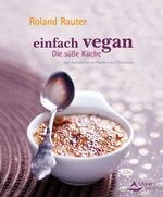 ISBN 9783843410816: Einfach vegan - Die Süße Küche – von Avocadocremetörtchen bis Zitroneneis