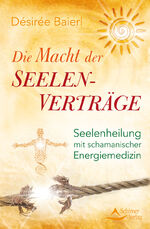 ISBN 9783843411165: Die Macht der Seelenverträge – Seelenheilung mit schamanischer Energiemedizin