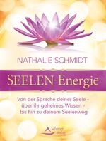 ISBN 9783843411325: Seelenenergie - von der Sprache deiner Seele - über ihr geheimes Wissen - bis hin zu deinem Seelenweg