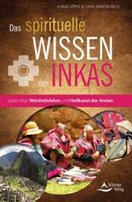 ISBN 9783843411820: Das spirituelle Wissen der Inkas: Lebendige Weisheitslehre und Heilkunst der Anden Lebendige Weisheitslehre und Heilkunst der Anden