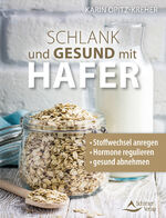 ISBN 9783843415248: Schlank und gesund mit Hafer – Stoffwechsel anregen – Hormone regulieren – gesund abnehmen