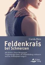 ISBN 9783843415255: Feldenkrais bei Schmerzen – Mit kleinen, feinen Bewegungen Verspannungen lösen, die Körperhaltung verbessern und das Wohlbefinden steigern