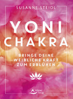 ISBN 9783843415545: Yoni-Chakra | Bringe deine weibliche Kraft zum Erblühen | Susanne Steidl | Taschenbuch | 176 S. | Deutsch | 2024 | Schirner Verlag | EAN 9783843415545