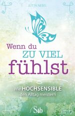 ISBN 9783843430401: Wenn du zu viel fühlst - Wie Hochsensible den Alltag meistern