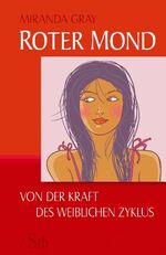 ISBN 9783843445580: Roter Mond - Von der Kraft des weiblichen Zyklus