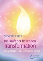 ISBN 9783843450256: Die Kraft der heilenden Transformation - Wie wir Leid in Liebe verwandeln können