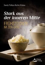 ISBN 9783843450843: Stark aus der inneren Mitte - Frühstücken im Zen-Geist