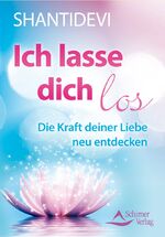 ISBN 9783843450850: Ich lasse dich los - Die Kraft deiner Liebe neu entdecken