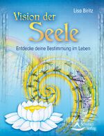 ISBN 9783843451574: Vision der Seele - Entdecke deine Bestimmung im Leben