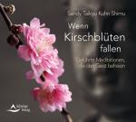 ISBN 9783843482042: Wenn Kirschblüten fallen: Geführte Meditationen, die den Geist befreien