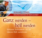 Ganz werden - heil werden – Verlorene Seelenanteile aus der Unteren Welt zurückholen