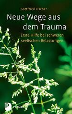 ISBN 9783843600507: Neue Wege aus dem Trauma – Erste Hilfe bei schweren seelischen Belastungen