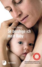 ISBN 9783843600606: So beruhige ich mein Baby. Tipps aus der Schreiambulanz.