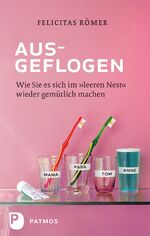 ISBN 9783843601474: Ausgeflogen - Wie Sie es sich im „leeren Nest“ wieder gemütlich machen