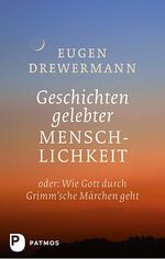 ISBN 9783843602365: Geschichten gelebter Menschlichkeit - oder: Wie Gott durch Grimm'sche Märchen geht