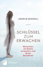 ISBN 9783843603348: Schlüssel zum Erwachen - Menschen im Koma erreichen und ihnen beistehen