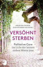 ISBN 9783843605311: Versöhnt sterben - Palliative Care im Licht der letzten sieben Worte Jesu