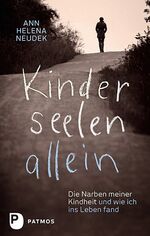 ISBN 9783843607285: Kinderseelenallein - Die Narben meiner Kindheit und wie ich ins Leben fand