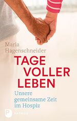 ISBN 9783843608985: Tage voller Leben - Unsere gemeinsame Zeit im Hospiz   - Ungelesen !-