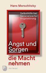 ISBN 9783843609395: Angst und Sorgen die Macht nehmen – Selbsthilfe bei Generalisierter Angststörung