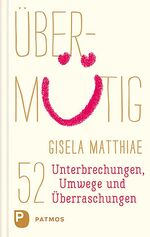 ISBN 9783843609494: Übermütig - 52 Unterbrechungen, Umwege und Überraschungen