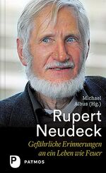 ISBN 9783843609524: Rupert Neudeck – Gefährliche Erinnerungen an ein Leben wie Feuer