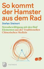 ISBN 9783843609593: So kommt der Hamster aus dem Rad – Stressbewältigung mit den fünf Elementen aus der Traditionellen Chinesischen Medizin