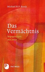 ISBN 9783843609821: Das Vermächtnis – Begegnungen mit Jesus - Annäherung an Lukas 11 - das Vaterunser