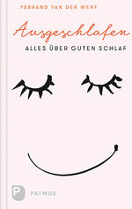 ISBN 9783843610124: Ausgeschlafen. Alles über guten Schlaf