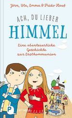 ISBN 9783843611046: Ach, du lieber Himmel!: Eine abenteuerliche Geschichte zur Erstkommunion Gebundene Ausgabe – 14. Januar 2019von Jörn Hauf (Autor), Uta Hauf (Autor), Emma Hauf (Autor), Frido Hauf (Autor), Albert Biesinger (Vorwort)