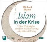 ISBN 9783843611329: Islam in der Krise - Eine Weltreligion zwischen Radikalisierung und stillem Rückzug